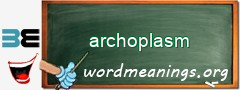 WordMeaning blackboard for archoplasm